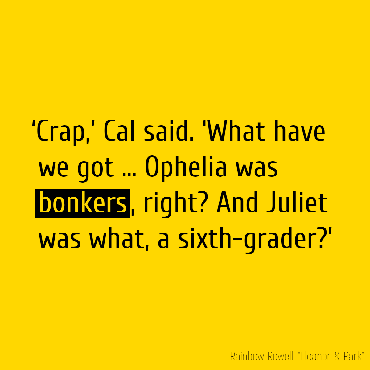 ‘Crap,’ Cal said. ‘What have we got ... Ophelia was bonkers, right? And Juliet was what, a sixth-grader?’